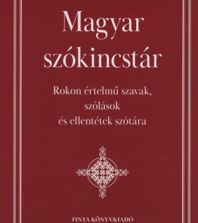 kiss-gabor-magyar-szokincstar-rokon-ertelmu-szavak-szolasok-es-ellentetek-szotara-uj-kiadas