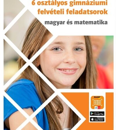 kiss-zsuzsa-6-osztalyos-gimnaziumi-felveteli-feladatsorok-magyar-es-matematika-hatosztalyos-gimnaziumi-felvetelire-felkeszito-tesztsorok