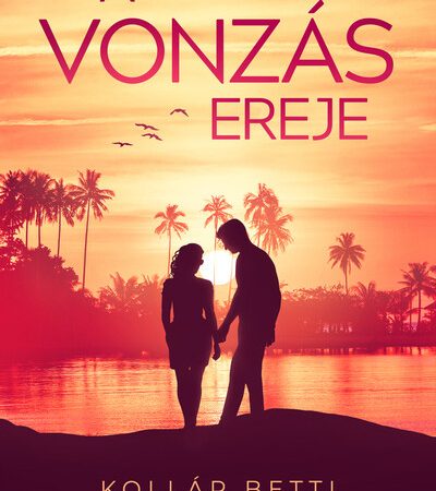 kollar-betti-a-vonzas-ereje-a-vonzas-torvenye