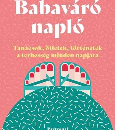 lara-pollero-babavaro-naplo-tanacsok-otletek-tortenetek-a-terhesseg-minden-napjara