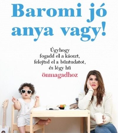 leslie-anne-bruce-baromi-jo-anya-vagy-ugyhogy-fogadd-el-a-kaoszt-felejtsd-el-a-buntudatot-es-legy-hu-onmagadhoz-szulok-konyvtara