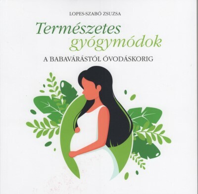 lopes-szabo-zsuzsa-termeszetes-gyogymodok-a-babavarastol-ovodaskorig