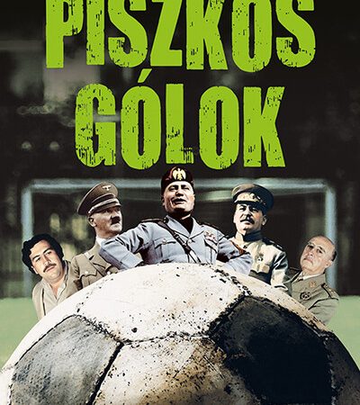 luciano-wernicke-piszkos-golok-hogyan-hasznaltak-fel-a-futballt-es-eltek-vissza-vele-a-tortenelem-legszornyubb-zsarnokai