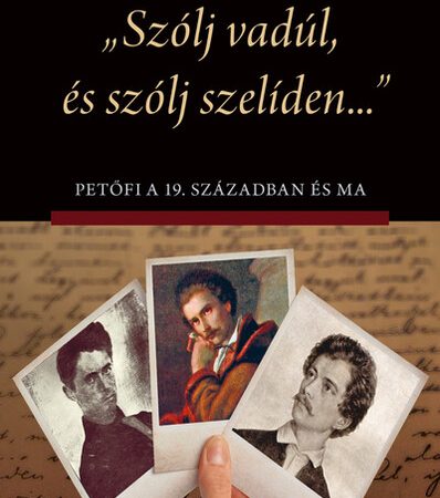 margocsy-istvan-szolj-vadul-es-szolj-szeliden-petofi-a-19-szazadban-es-ma-irasok-petofi-eletmuverol-es-ertelmezeseirol