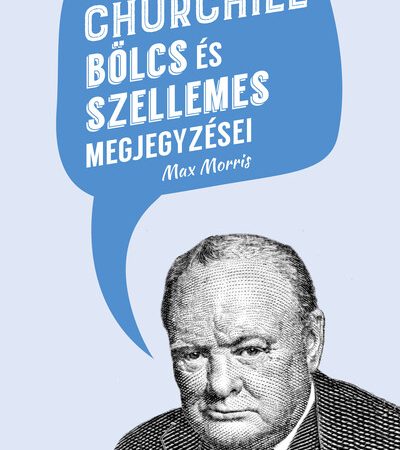 max-morris-churchill-bolcs-es-szellemes-megjegyzesei