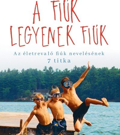 meg-meeker-a-fiuk-legyenek-fiuk-az-eletrevalo-fiuk-7-titka-szulok-konyvtara