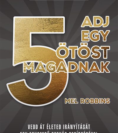 mel-robbins-adj-egy-otost-magadnak-vedd-at-eleted-iranyitasat-egy-egyszeru-szokas-segitsegevel