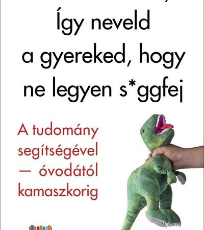 melinda-wenner-moyer-igy-neveld-a-gyereked-hogy-ne-legyen-sggfej-a-tudomany-segitsegevel-ovodatol-kamaszkorig-szulok-konyvtara