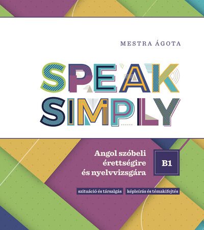 mestra-agota-speak-simply-b1-angol-szobeli-erettsegire-es-nyelvvizsgara