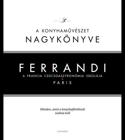 michel-tanguy-ferrandi-a-konyhamuveszet-nagykonyve-a-francia-csucsgasztronomia-iskolaja