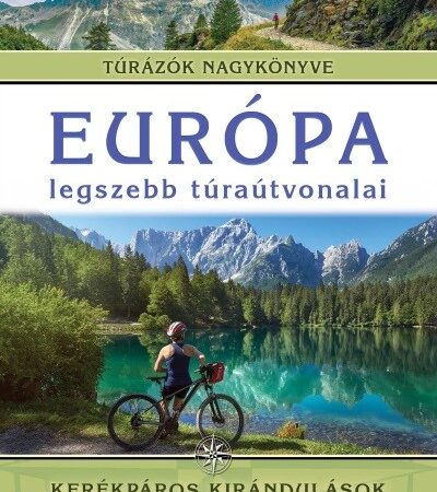 monica-nanetti-europa-legszebb-turautvonalai-kerekparos-kirandulasok-nem-csak-kezdoknek-turazok-nagykonyve