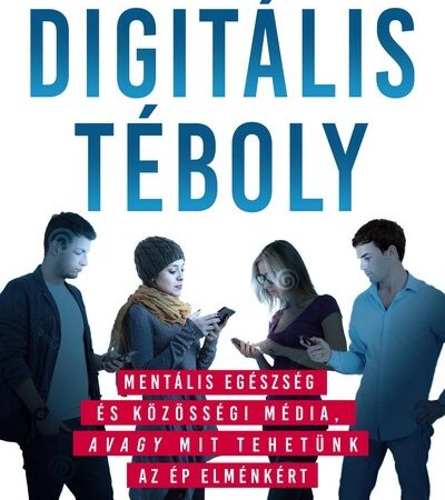 nicholas-kardaras-digitalis-teboly-mentalis-egeszseg-es-kozossegi-media-avagy-mit-tehetunk-az-ep-elmenkert-szulok-konyvtara