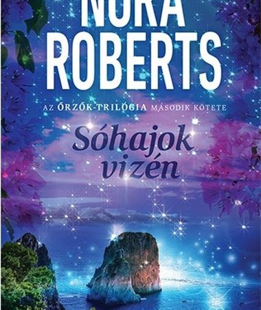 nora-roberts-sohajok-vizen-az-orzok-trilogia-2