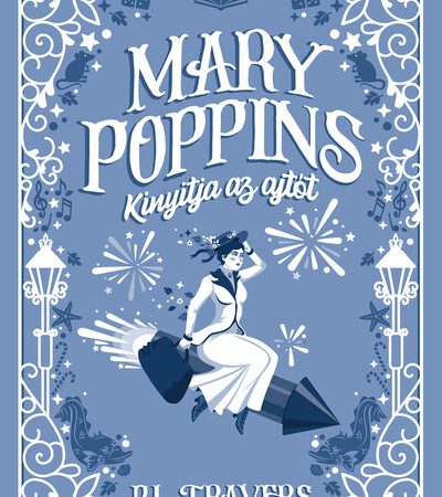 p-l-travers-mary-poppins-kinyitja-az-ajtot-uj-kiadas