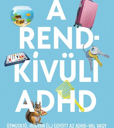 penn-holderness-a-rendkivuli-adhd-utmutato-hogyan-elj-egyutt-az-adhd-val-vagy-egy-adhd-s-szemellyel-tobbnyire-sikeresen