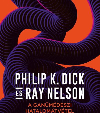 philip-k-dick-a-ganumedeszi-hatalomatvetel