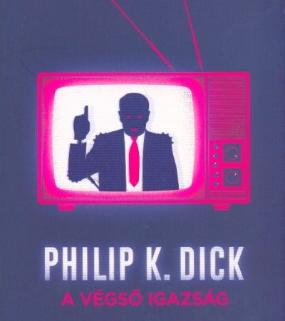 philip-k-dick-a-vegso-igazsag