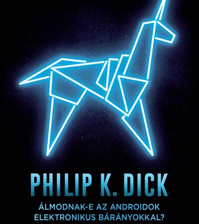 philip-k-dick-almodnak-e-az-androidok-elektronikus-baranyokkal-uj-kiadas