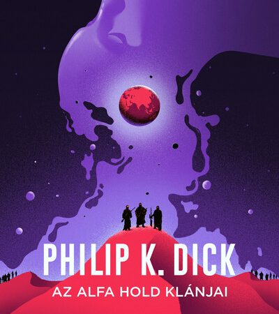 philip-k-dick-az-alfa-hold-klanjai-uj-kiadas