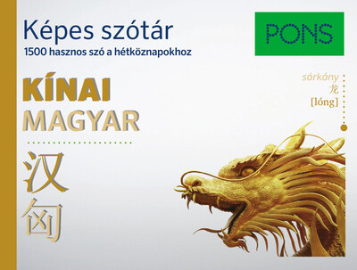 pons-kepes-szotar-kinai-magyar-1500-hasznos-szo-a-hetkoznapokhoz-latvanyos-kepekkel-es-fonetikus-atirassal