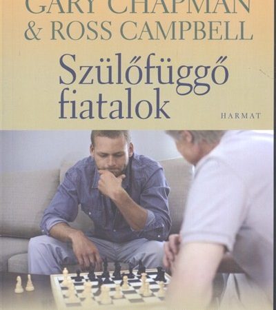 ross-campbell-szulofuggo-fiatalok-hogyan-szeressuk-felnott-gyermekeinket