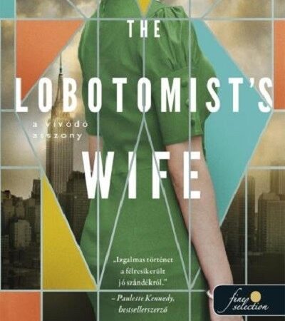 samatha-greene-woodruff-the-lobotomists-wife-a-vivodo-asszony