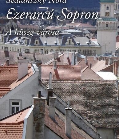 sedianszky-nora-ezerarcu-sopron-a-huseg-varosa