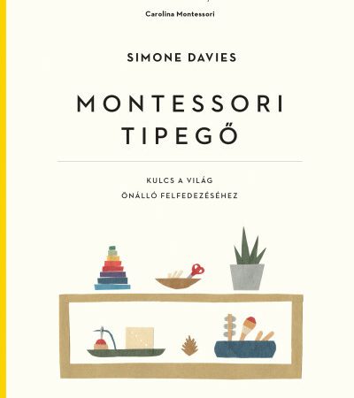 simone-davies-montessori-tipego-kulcs-a-vilag-onallo-felfedezesehez-uj-kiadaspuha