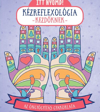 stefanie-sabounchian-itt-nyomd-kezreflexologia-kezdoknek-az-ongyogyitas-gyakorlata-itt-nyomd