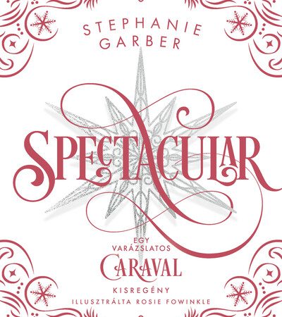 stephanie-garber-spectacular-unnepi-kisregeny-a-caraval-vilagabol-elfestett