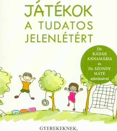 susan-kaiser-greenland-jatekok-a-tudatos-jelenletert-gyerekeknek-kamaszoknak-es-csaladoknak