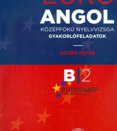 szabo-peter-euro-angol-kozepfoku-nyelvvizsga-gyakorlofeladatok-b2