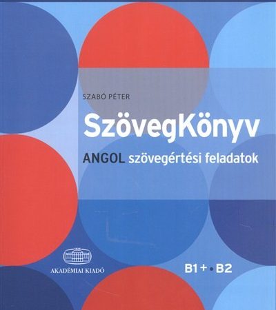 szabo-peter-szovegkonyv-angol-szovegertesei-feladatok-alapfok-kozepfok-b1-b2