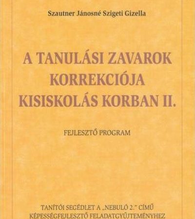 szautner-janosne-szigeti-gizella-a-tanulasi-zavarok-korrekcioja-kisiskolas-korban-ii