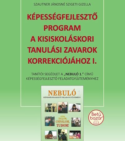 szautner-janosne-szigeti-gizella-kepessegfejleszto-program-a-kisiskolaskori-tanulasi-zavarok-korrekciojahoz-i