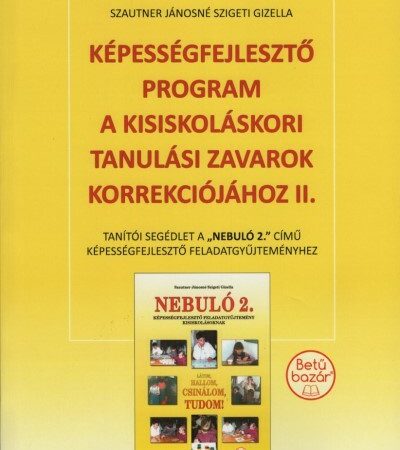 szautner-janosne-szigeti-gizella-kepessegfejleszto-program-a-kisiskolaskori-tanulasi-zavarok-korrekciojahoz-ii-nebulo-2-hez