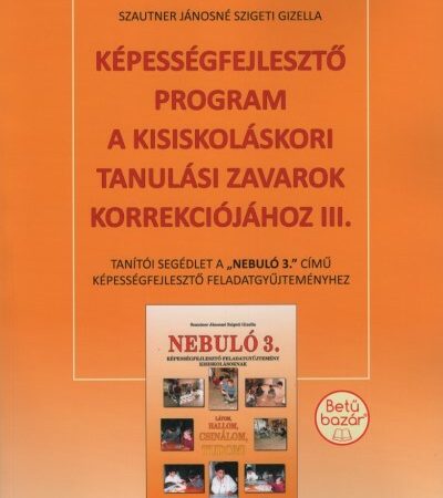 szautner-janosne-szigeti-gizella-kepessegfejleszto-program-a-kisiskolaskori-tanulasi-zavarok-korrekciojahoz-iii