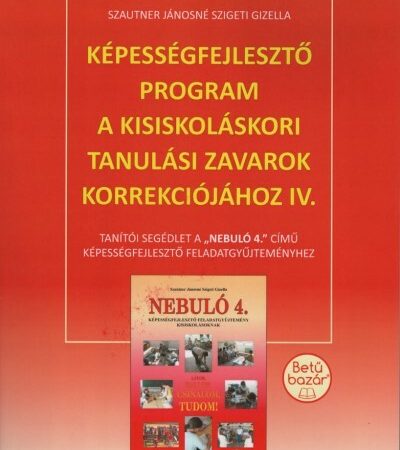 szautner-janosne-szigeti-gizella-kepessegfejleszto-program-a-kisiskolaskori-tanulasi-zavarok-korrekciojahoz-iv