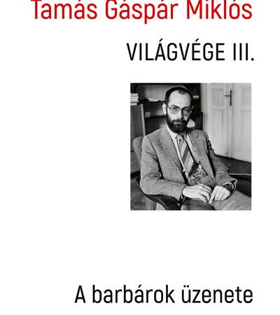 tamas-gaspar-miklos-vilagvege-iii-a-barbarok-uzenete