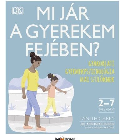 tanith-carey-mi-jar-a-gyerekem-fejeben-gyakorlati-gyermekpszichologia-mai-szuloknek