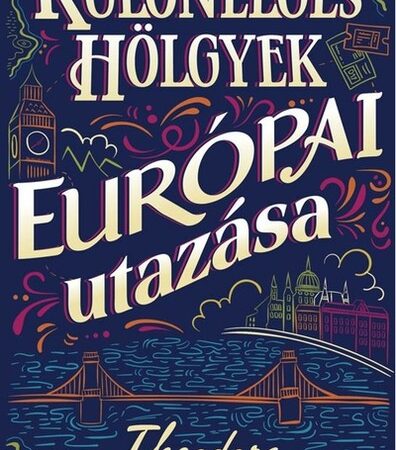 theodora-goss-kulonleges-holgyek-europai-utazasa-i-ii