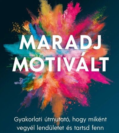 thibaut-meurisse-maradj-motivalt-gyakorlati-utmutato-hogy-mikent-vegyel-lenduletet-es-tarsd-fent-a-motivaciod-hosszu-tavon