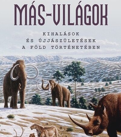 thomas-halliday-mas-vilagok-kihalasok-es-ujjaszuletesek-a-fold-torteneteben