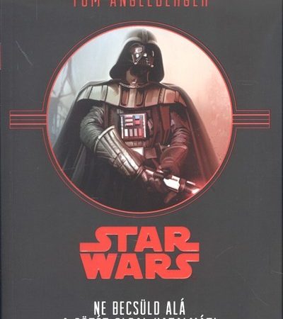 tom-angleberger-star-wars-ne-becsuld-ala-a-sotet-oldal-hatalmat