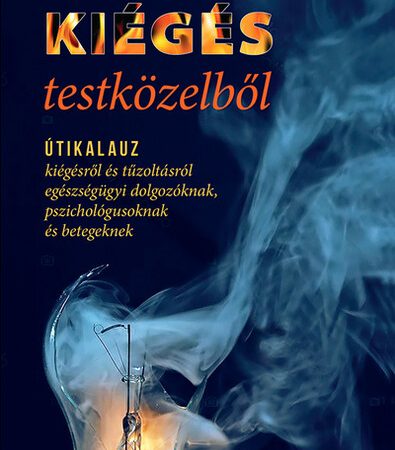 toreki-annamaria-kieges-testkozelbol-utikalauz-kiegesrol-es-tuzoltasrol-egeszsegugyi-dolgozoknak-pszichologusoknak-es-betegeknek