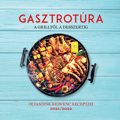 valogatas-gasztrotura-a-grilltol-a-desszertig-olvasoink-kedvenc-receptjei-2021-2022