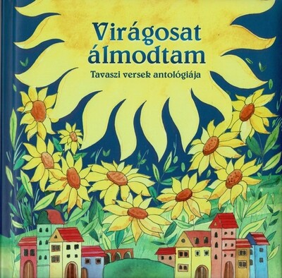 valogatas-viragosat-almodtam-tavaszi-versek-antologiaja-uj-kiadas