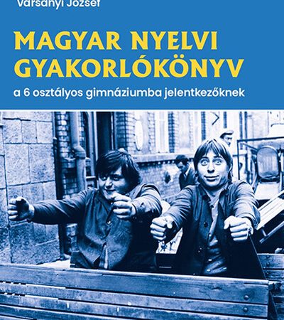 varsanyi-jozsef-magyar-nyelvi-gyakorlokonyv-a-6-osztalyos-gimnaziumba-jelentkezoknek