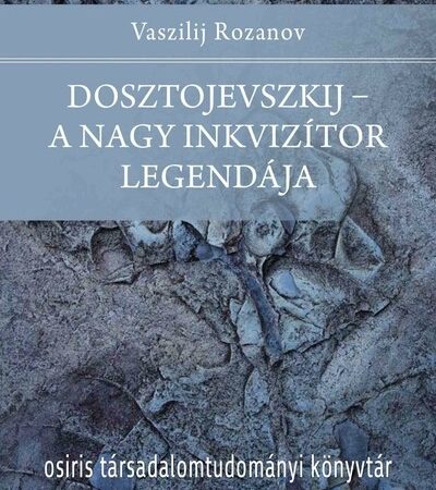 vaszilij-rozanov-dosztojevszkij-a-nagy-inkvizitor-legendaja-osiris-tarsadalomtudomanyi-konyvtar