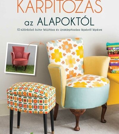 vicky-grubb-karpitozas-az-alapoktol-10-kulonbozo-butor-felujitasa-es-ujrakarpitozasa-lepesrol-lepesre